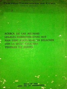 Libelo del Comité Central del Partido Comunista de Cuba de mayo de 1974 declarando la proscripcion todavia no levantada a los Testigos de Jehova